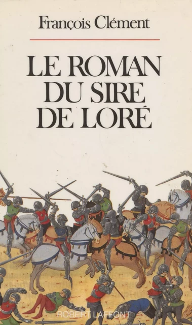 Le Roman du sire de Loré - François Clément - FeniXX réédition numérique