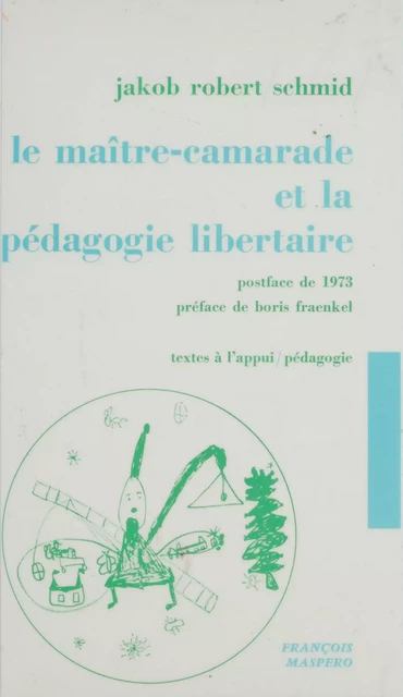 Le maître-camarade et la pédagogie libertaire - Jakob Robert Schmid - FeniXX réédition numérique