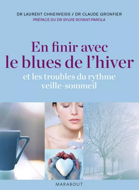 En finir avec le blues de l'hiver - Docteur Claude Gronfier, Docteur Laurent Chneiweiss - Marabout