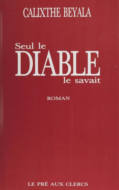 Seul le diable le savait - Calixthe Beyala - FeniXX réédition numérique