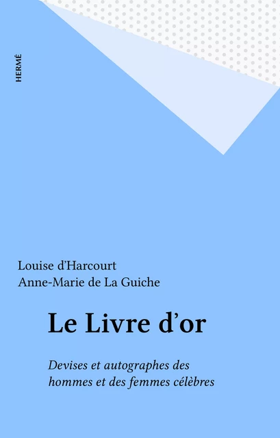 Le Livre d'or - Louise d' Harcourt, Anne-Marie de La Guiche - FeniXX réédition numérique