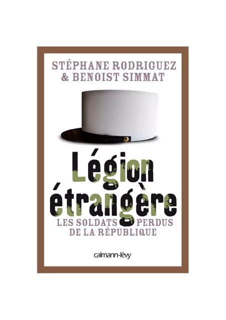 Légion étrangère - Benoist Simmat, Stéphane Rodriguez - Calmann-Lévy