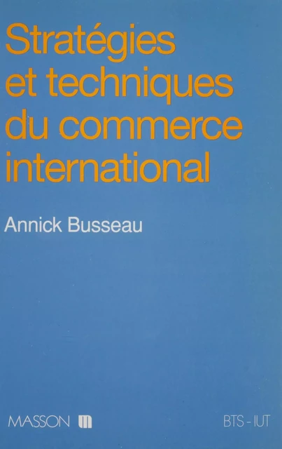 Stratégies et techniques du commerce international - Annick Busseau - FeniXX réédition numérique