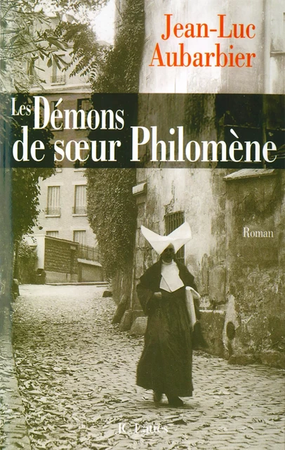 Les démons de soeur Philomène - Jean-Luc Aubarbier - JC Lattès