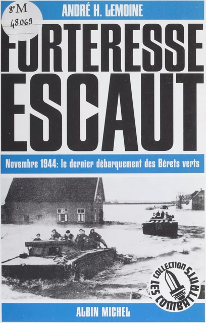 Forteresse Escaut : novembre 1944, le dernier débarquement de bérets verts - André-Herman Lemoine - FeniXX réédition numérique