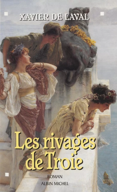 Les rivages de Troie - Xavier de Laval - FeniXX réédition numérique