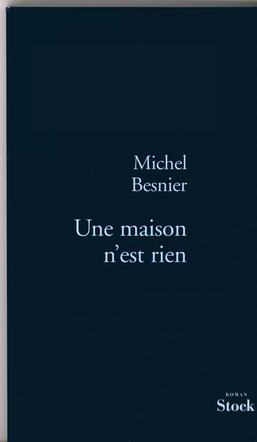 Une maison n'est rien - Michel Besnier - Stock