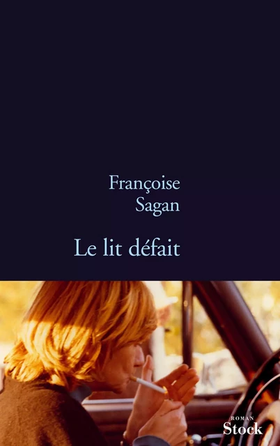 Le lit défait - Françoise Sagan - Stock