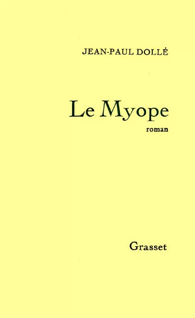 Le myope - Jean-Paul Dollé - Grasset