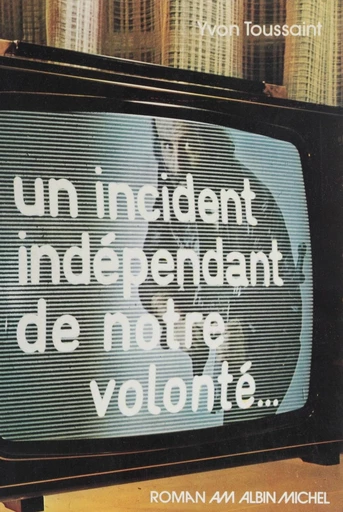 Un incident indépendant de notre volonté… - Yvon Toussaint - FeniXX réédition numérique