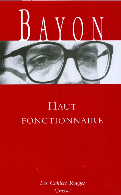 Haut fonctionnaire - Bruno Bayon - Grasset