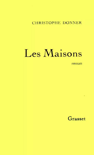 Les maisons - Christophe Donner - Grasset