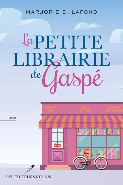 La petite librairie de Gaspé - Marjorie D. Lafond - Les Éditeurs réunis