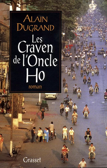 Les Craven de l'Oncle Ho - Alain Dugrand - Grasset