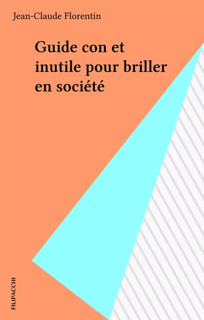 Guide con et inutile pour briller en société - Jean-Claude Florentin - FeniXX réédition numérique