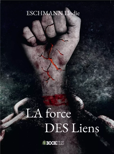 LA FORCE DES LIENS - Elodie ESCHMANN - Bookelis