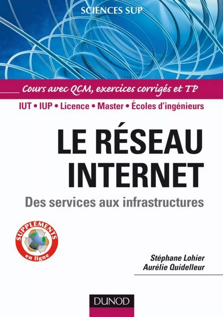 Le réseau Internet - Aurélie Quidelleur, Stéphane Lohier - Dunod