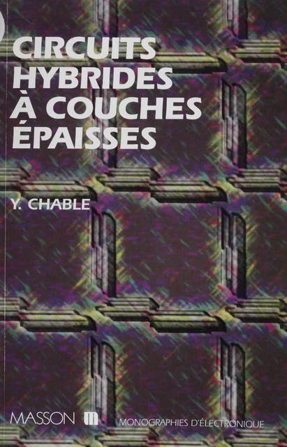 Circuits hybrides à couches épaisses - Yves Chable - FeniXX réédition numérique