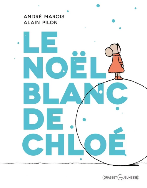 Le Noël blanc de Chloé - André Marois - Grasset Jeunesse