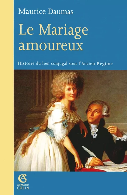 Le Mariage amoureux - Maurice Daumas - Armand Colin