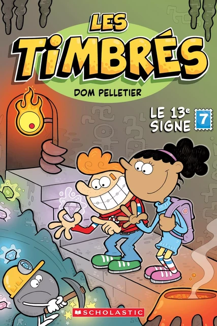 Les timbrés : N˚  7 - Le 13ᵉ signe - Dom Pelletier - Éditions Scholastic