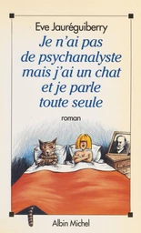 Je n'ai pas de psychanalyste mais j'ai un chat et je parle toute seule