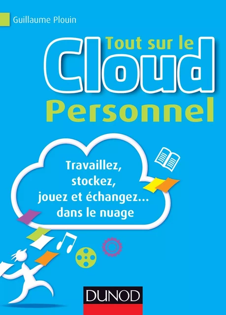 Tout sur le Cloud Personnel - Guillaume Plouin - Dunod