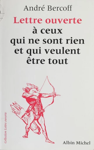 Lettre ouverte à ceux qui ne sont rien et qui veulent être tout - André Bercoff - FeniXX réédition numérique