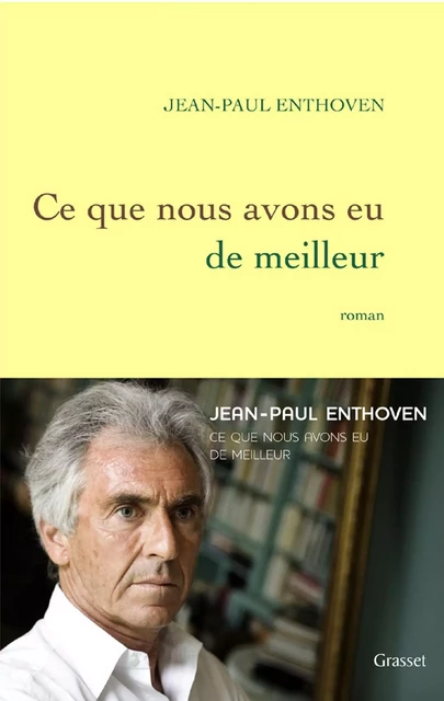 Ce que nous avons eu de meilleur - Jean-Paul Enthoven - Grasset