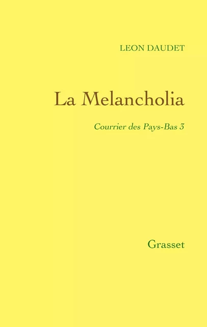 La Melancholia - Courrier des Pays-Bas Tome 3 - Léon Daudet - Grasset