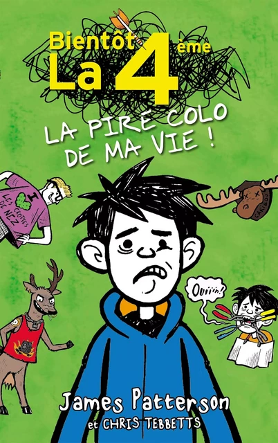 Bientôt la 4ème - La pire colo de ma vie - James Patterson, Chris Tebbetts - Hachette Romans