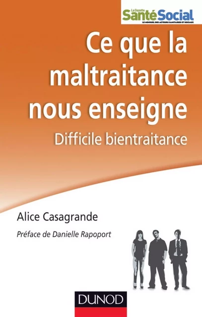 Ce que la maltraitance nous enseignE - Alice Casagrande - Dunod