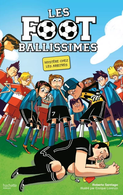 Les Footballissimes - Tome 1 - Mystère chez les arbitres - Roberto Santiago - Hachette Romans