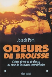 Odeurs de brousse : scènes de vie et de chasse au cœur des savanes centrafricaines