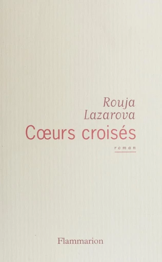 Cœurs croisés - Rouja Lazarova - FeniXX réédition numérique