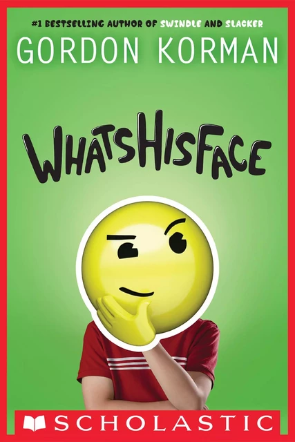 Whatshisface - Gordon Korman - Scholastic Inc.