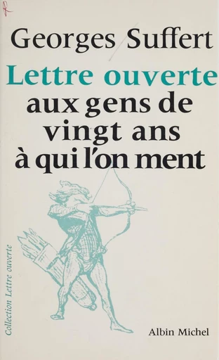 Lettre ouverte aux gens de vingt ans à qui l'on ment - Georges Suffert - FeniXX réédition numérique