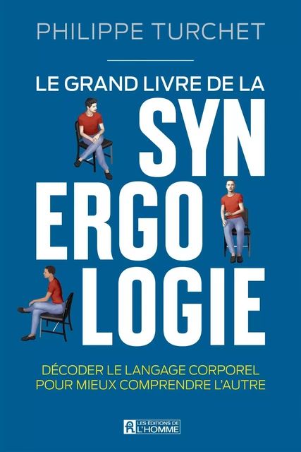 Le grand livre de la synergologie - Philippe Turchet - Les Éditions de l'Homme