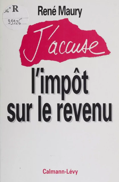 J'accuse l'impôt sur le revenu - René Maury - FeniXX réédition numérique