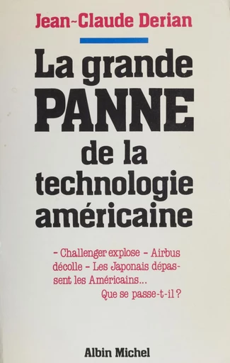 La grande panne de la technologie américaine - Jean-Claude Derian - FeniXX réédition numérique