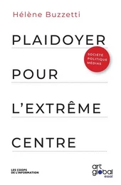 Plaidoyer pour l'extrême centre