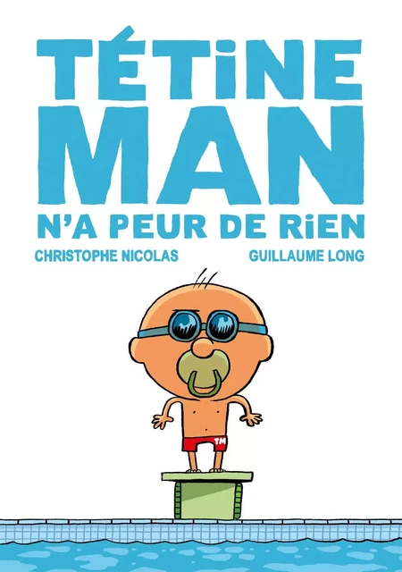 Tétine Man n'a peur de rien T3 - Christophe Nicolas - Didier Jeunesse