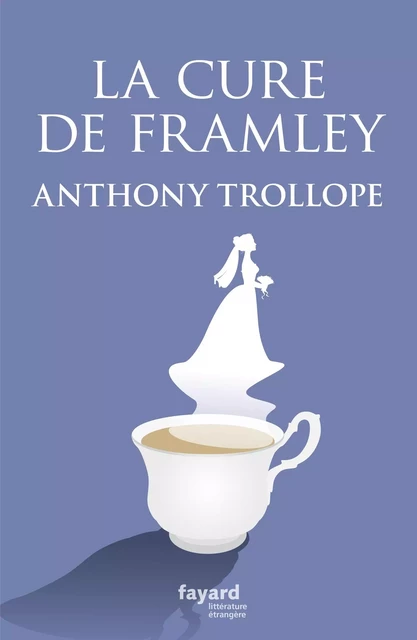 La cure de Framley - Anthony Trollope - Fayard