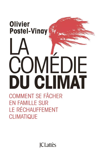 La comédie du climat - Olivier Postel-Vinay - JC Lattès