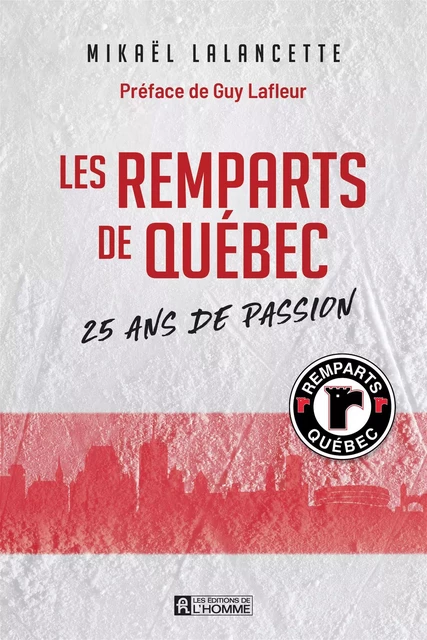 Les Remparts de Québec - Mikaël Lalancette - Les Éditions de l'Homme