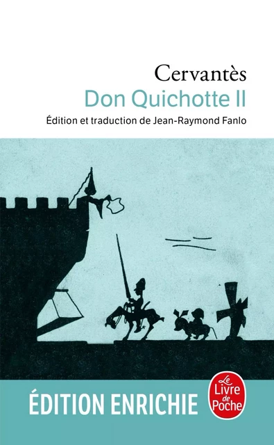 Don Quichotte (Don Quichotte, Tome 2) - Miguel de Cervantès Saavedra - Le Livre de Poche