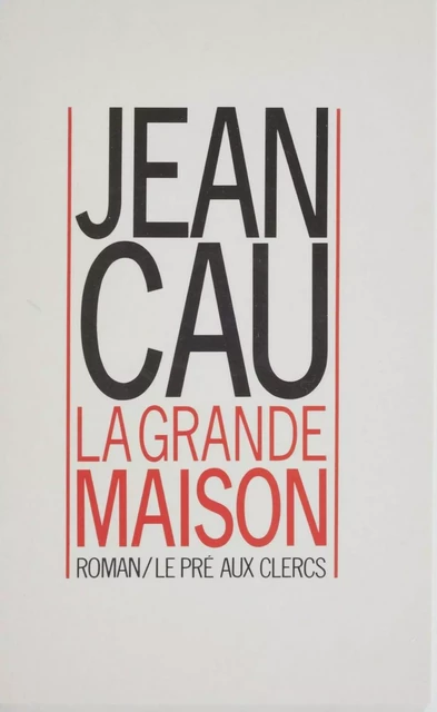 La Grande Maison - Jean Cau - FeniXX réédition numérique