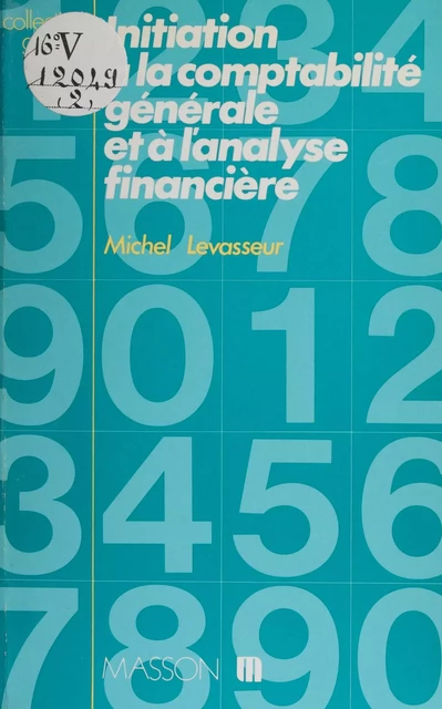 Initiation à la comptabilité générale et à l'analyse financière - Michel Levasseur - FeniXX réédition numérique