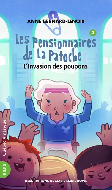 Les Pensionnaires de La Patoche 4 - L'Invasion des poupons - Anne Bernard-Lenoir - Québec Amérique