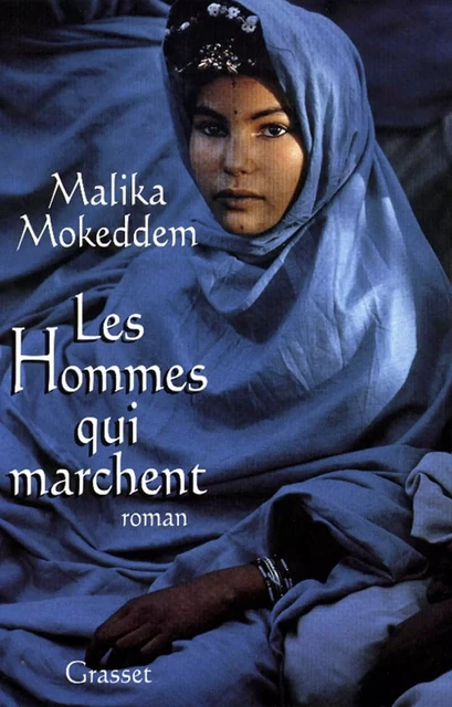 Les hommes qui marchent - Malika Mokeddem - Grasset